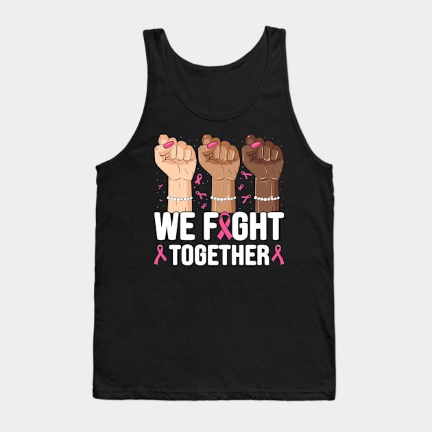 We fight together - Breast cancer Tank Top by Lever K mauldin